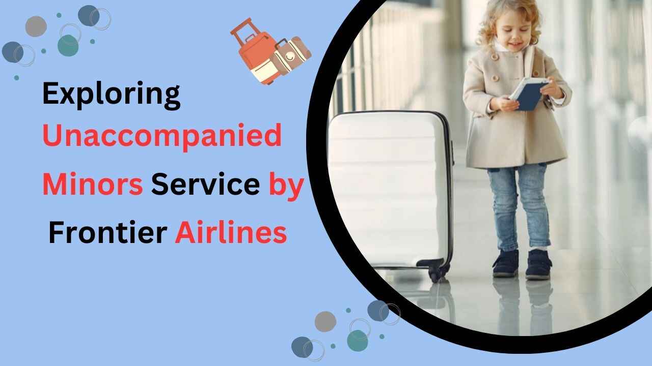 Exploring Unaccompanied Minors Service by Frontier Airlines